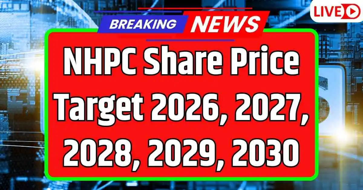 NHPC Share Price Target 2026, 2027, 2028, 2029, 2030