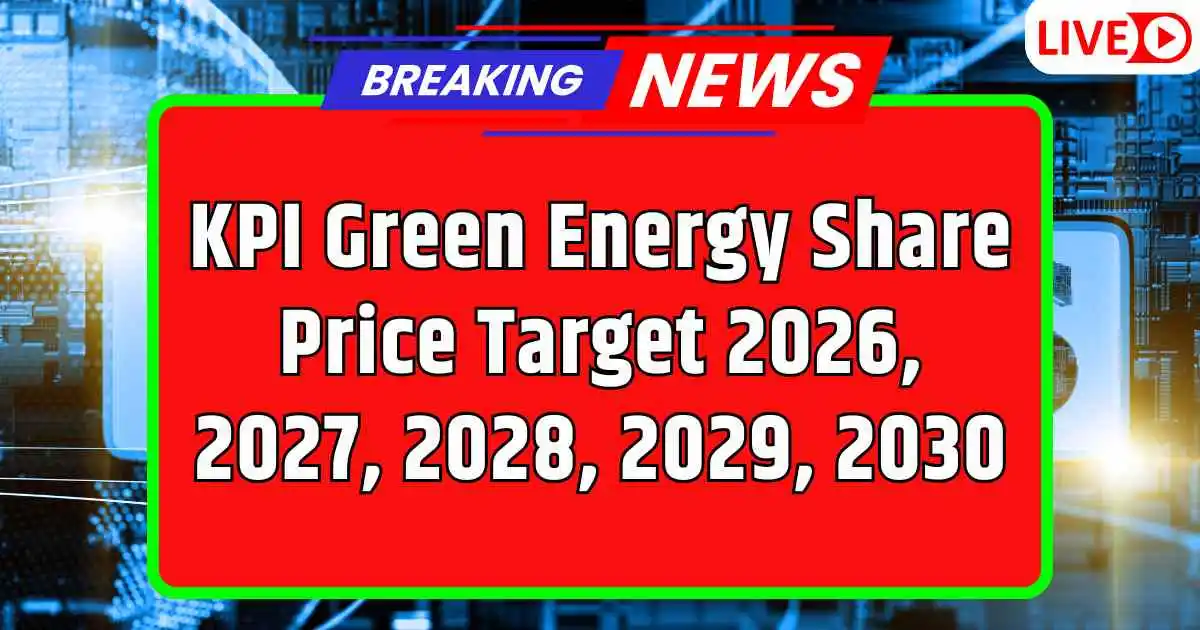 KPI Green Energy Share Price Target 2026, 2027, 2028, 2029, 2030